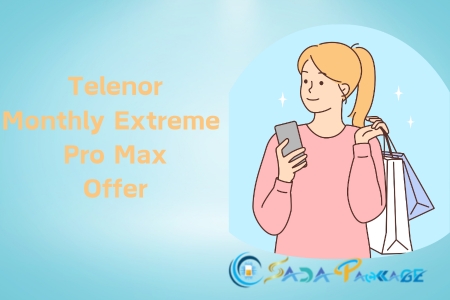 Telenor Monthly Extreme Pro Max Package